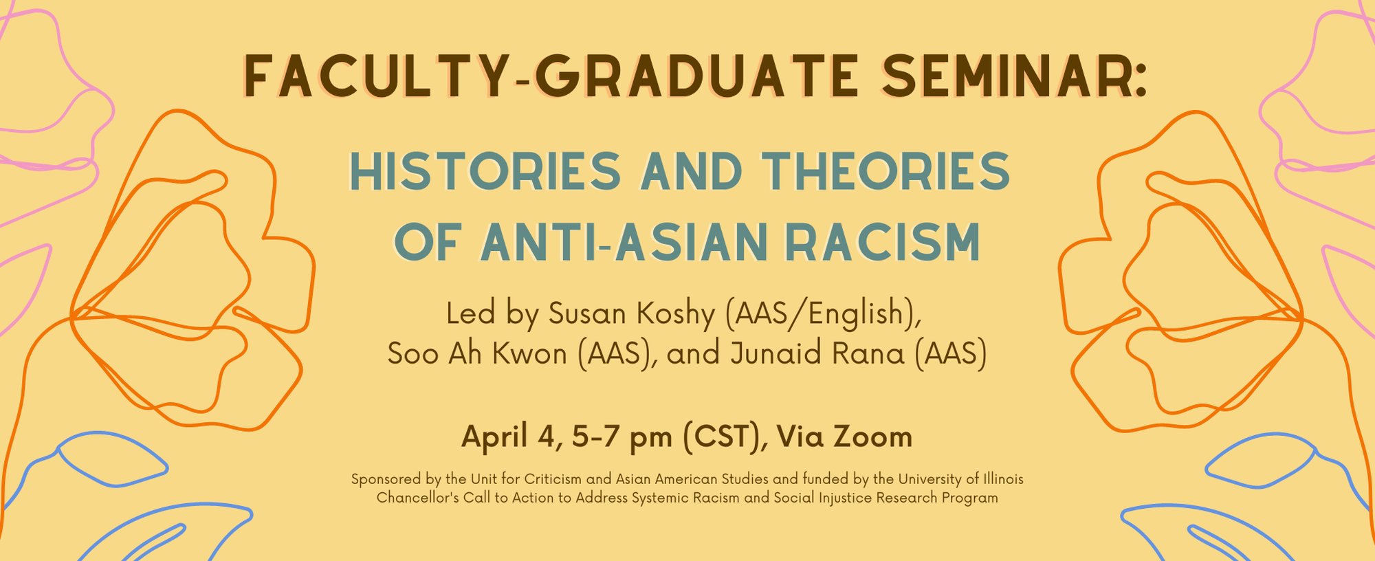 the faculty graduate seminar on histories and theories of anti-asian racism will take place April 4, 5-7pm cst