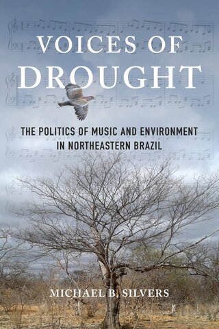Voices of Drought: The Politics of Music and Environment in Northeastern Brazil 