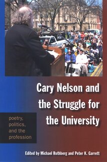 Cary Nelson and the Struggle for the University: Poetry, Politics, and the Profession (2009)