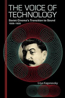 The Voice of Technology: Soviet Cinema's Transition to Sound, 1928-1935