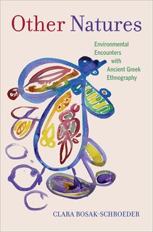 Other Natures: Environmental Encounters with Ancient Greek Ethnography