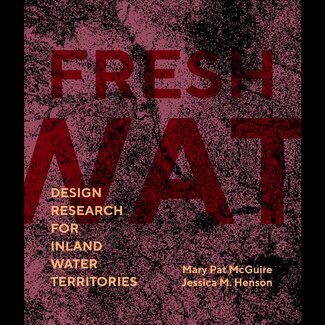 Fresh Water: Design Research for Inland Water Territories 