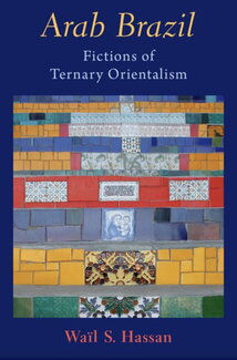 Book cover for Arab Brazil: Fictions of Tertiary Orientalism