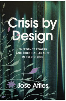 Book cover of Crisis by Design: Emergency Powers and Colonial Legality in Puerto Rico