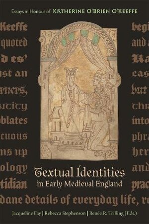 Textual Identities in Early Medieval England: Essays in Honour of Katherine O'Brien O'Keeffe