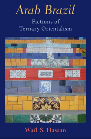 Book cover for Arab Brazil: Fictions of Ternary Orientalism