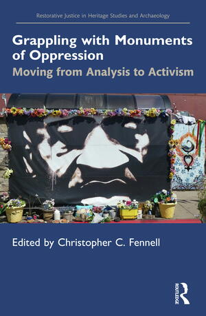 Book cover of Grappling with Monuments of Oppression edited by Christopher C. Fennell