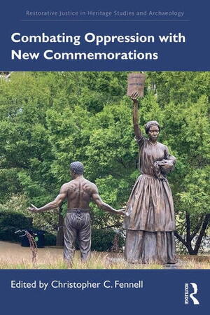 Book cover of Combating Oppression with New Commemorations edited by Christopher C. Fennell