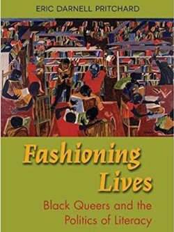 Fashioning Lives: Black Queers and the Politics of Literacy