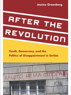 After the Revolution: Youth, Democracy, and the Politics of Disappointment in Serbia