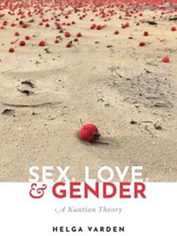 Sex, Love, and Gender: A Kantian Theory