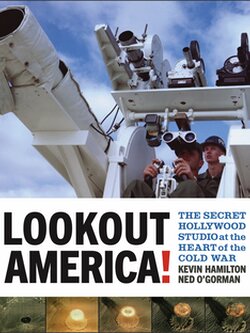 Lookout America! The Secret Hollywood Studio at the Heart of the Cold War