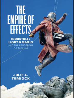 Book Cover The Empire of Effects: Industrial Light and Magic and the Rendering of Realism