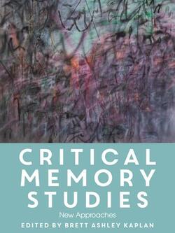 Critical Memory Studies: New Approaches