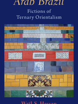Book cover for Arab Brazil: Fictions of Tertiary Orientalism