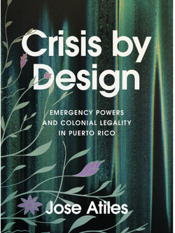 Book cover of Crisis by Design: Emergency Powers and Colonial Legality in Puerto Rico